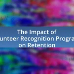 The Impact of Volunteer Recognition Programs on Retention