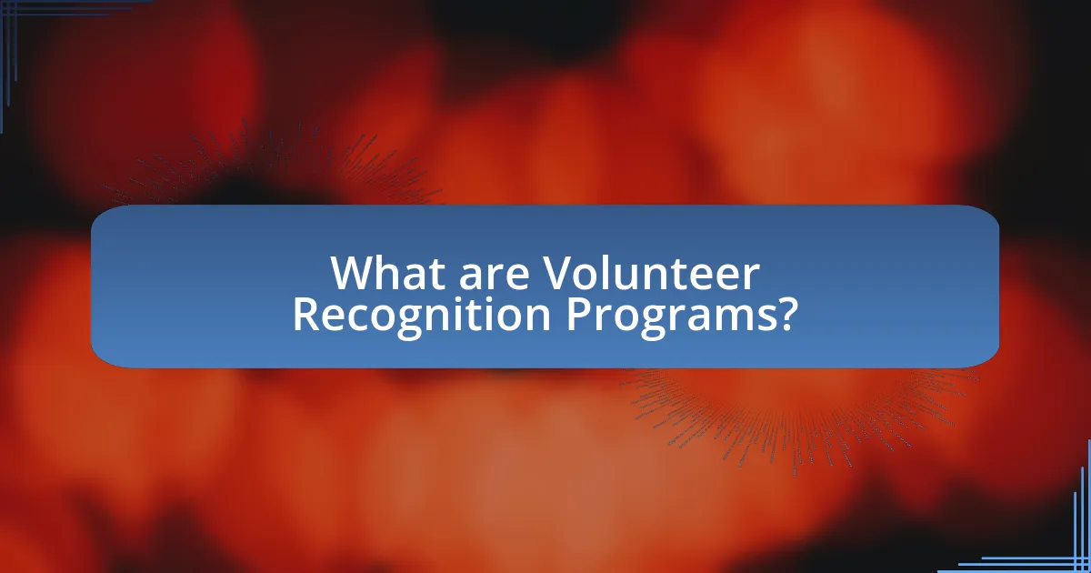 What are Volunteer Recognition Programs?